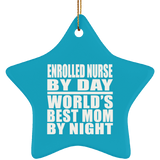 Enrolled Nurse By Day World's Best Mom By Night - Star Ornament