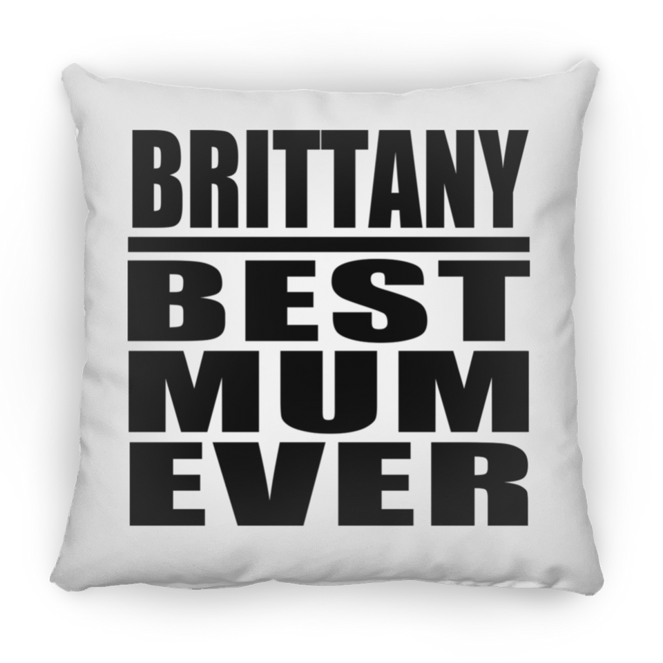 Brittany Best Mum Ever - Throw Pillow