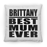 Brittany Best Mum Ever - Throw Pillow