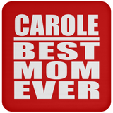 Carole Best Mom Ever - Drink Coaster