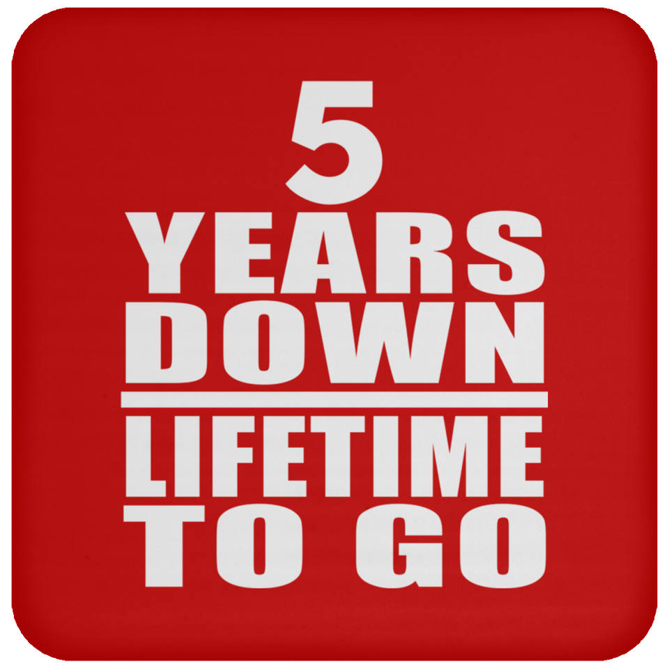 5th Anniversary 5 Years Down Lifetime To Go - Drink Coaster