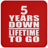 5th Anniversary 5 Years Down Lifetime To Go - Drink Coaster