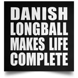 Danish Longball Makes Life Complete - Poster Square