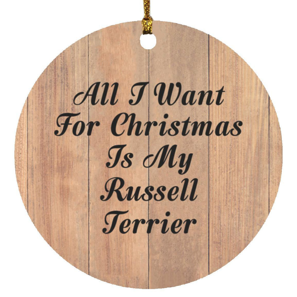 All I Want For Christmas Is My Russell Terrier - Circle Ornament C