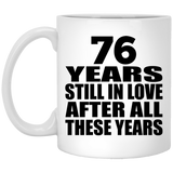 76th Anniversary 76 Years Still In Love After These Years - 11oz Coffee Mug