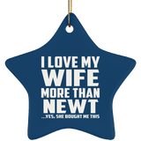 I Love My Wife More Than Newt - Star Ornament