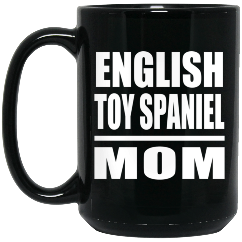 English Toy Spaniel Mom - 15oz Coffee Mug Black