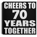 70th Anniversary Cheers To 70 Years Together - Canvas Square
