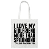 I Love My Girlfriend More Than Spelunking - Tote Bag White