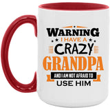 Warning I Have A Crazy Grandpa & I Am Not Afraid To Use Him - 15oz Accent Mug Red