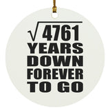 69th Anniversary Square Root of 4761 Years Down Forever To Go - Circle Ornament