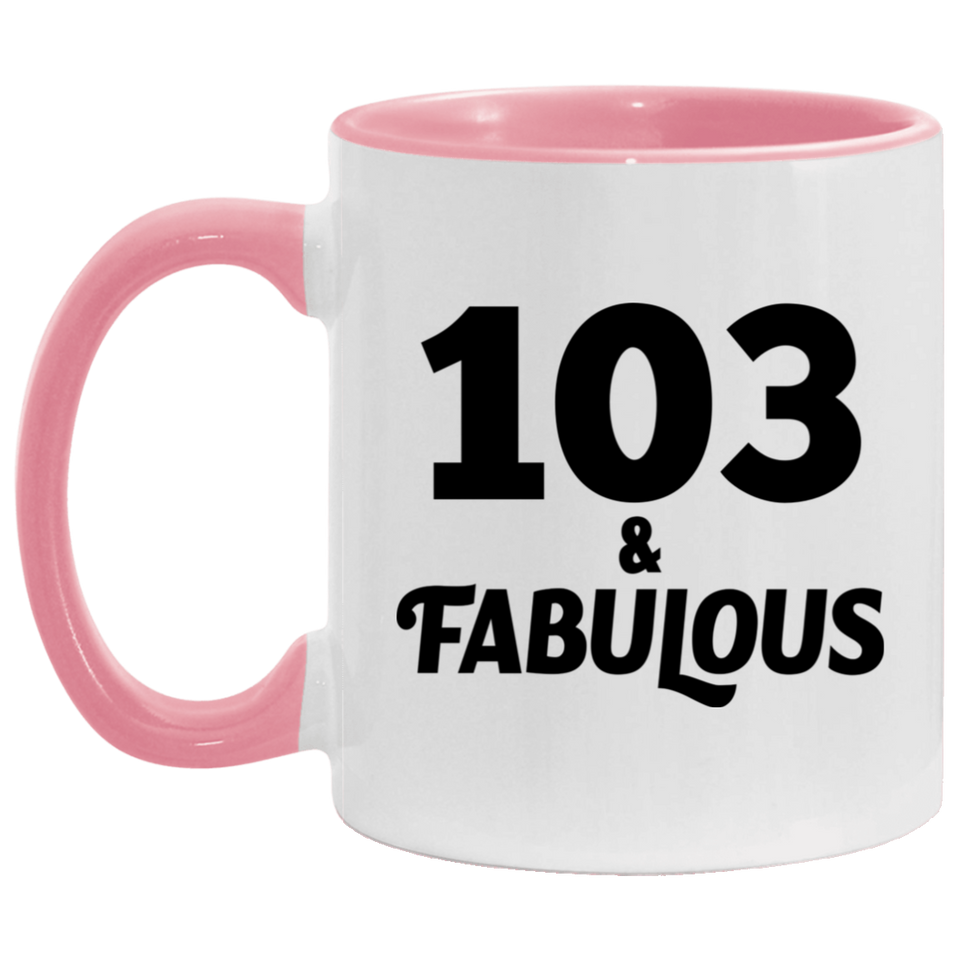 103rd Birthday 103 & Fabulous - 11oz Accent Mug Pink
