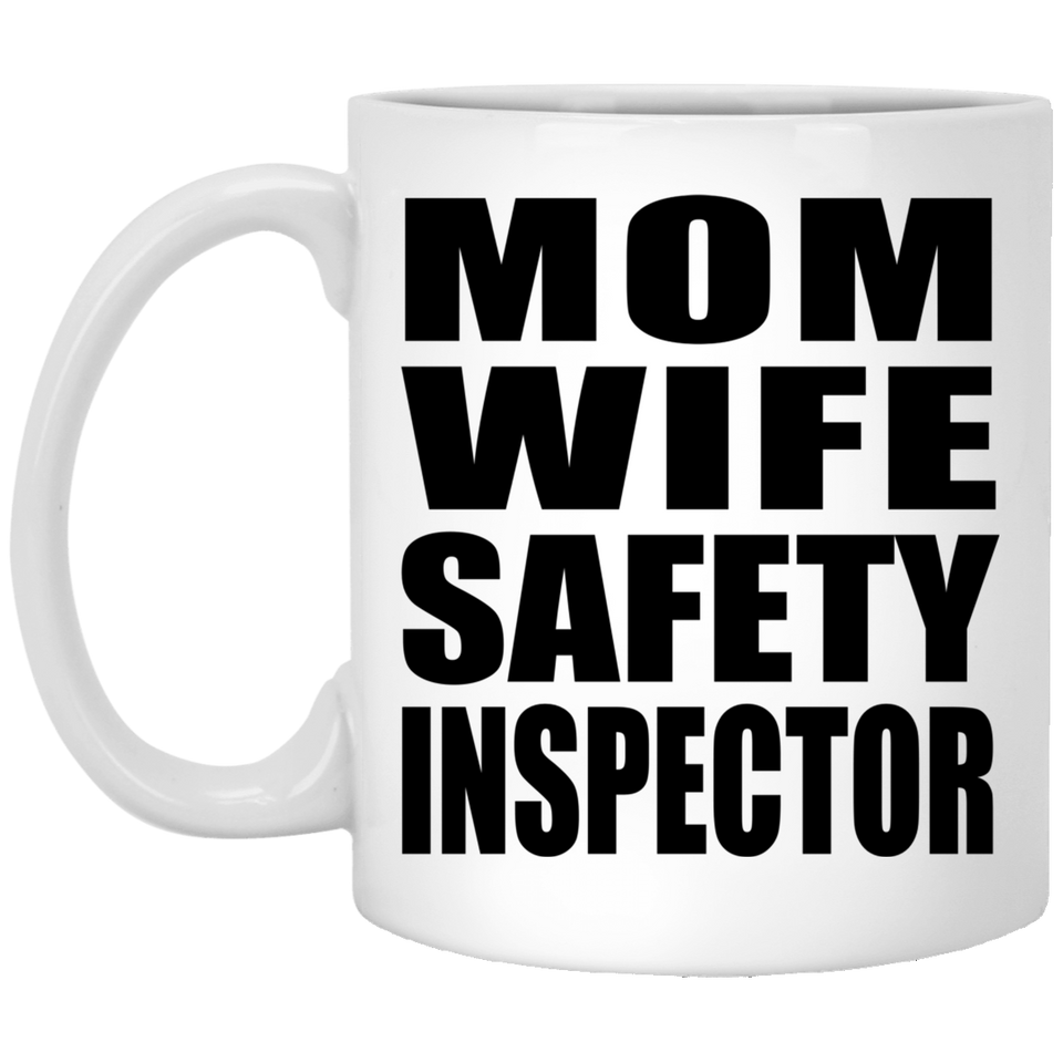 Mom Wife Safety Inspector - 11oz Coffee Mug