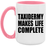 Taxidermy Makes Life Complete - 15oz Accent Mug Pink