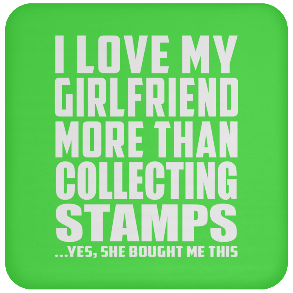 I Love My Girlfriend More Than Collecting Stamps - Drink Coaster
