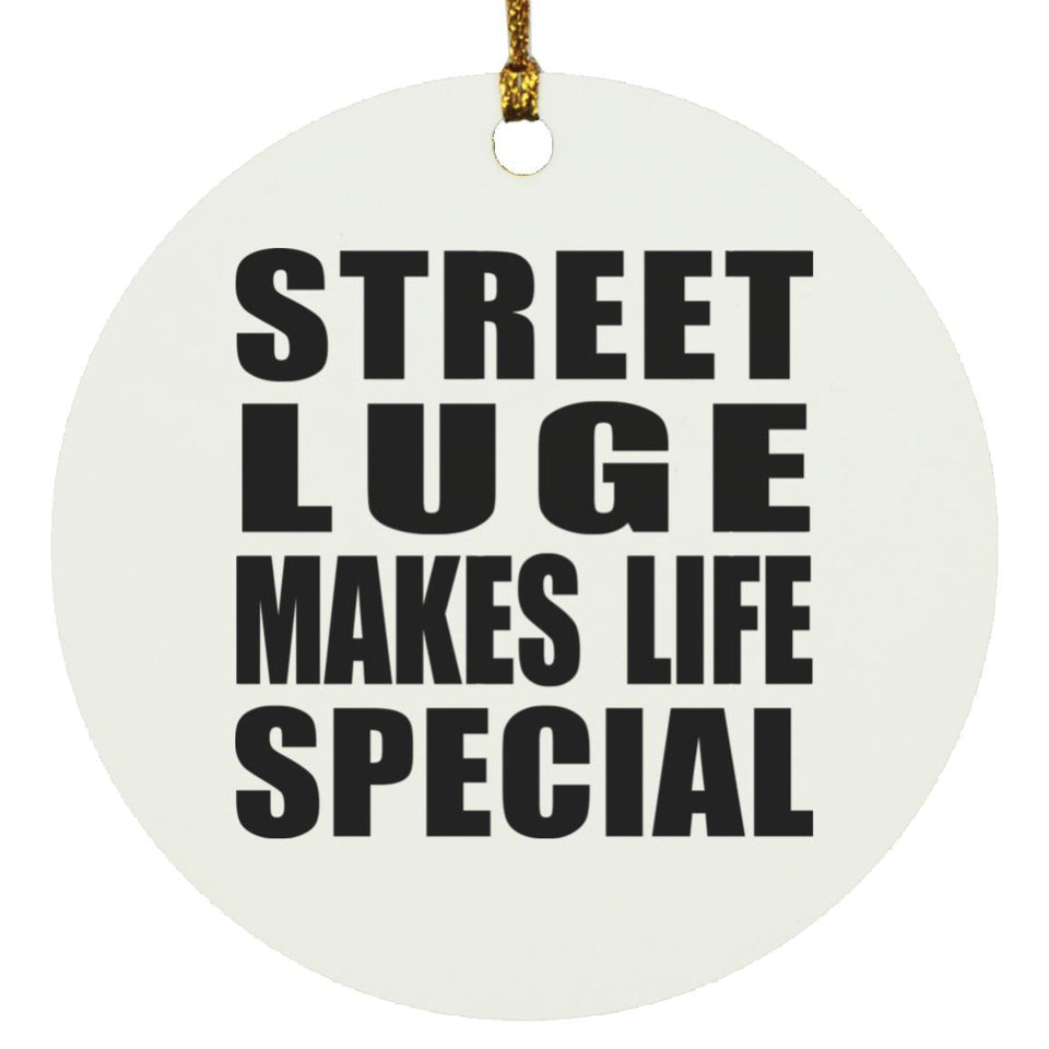 Street Luge Makes Life Special - Circle Ornament