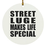 Street Luge Makes Life Special - Circle Ornament