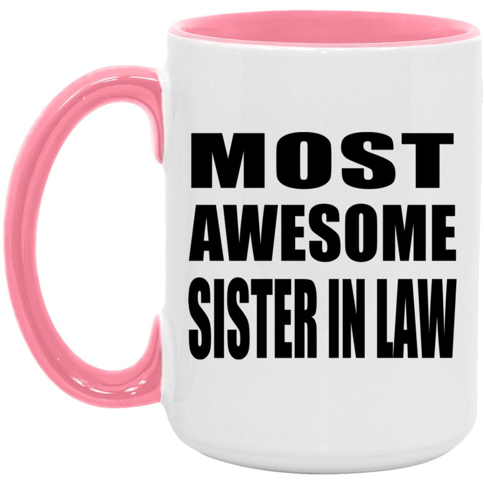 Most Awesome Sister In Law - 15oz Accent Mug Pink