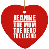 Jeanne The Mum The Hero The Legend - Heart Ornament