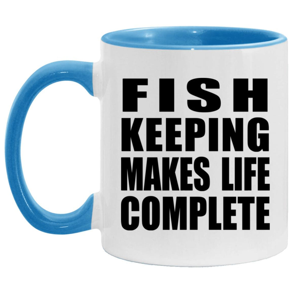 Fish Keeping Makes Life Complete - 11oz Accent Mug Blue