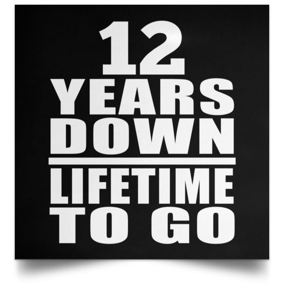 12th Anniversary 12 Years Down Lifetime To Go - Poster Square