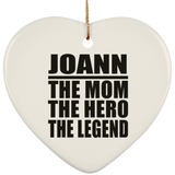 Joann The Mom The Hero The Legend - Heart Ornament