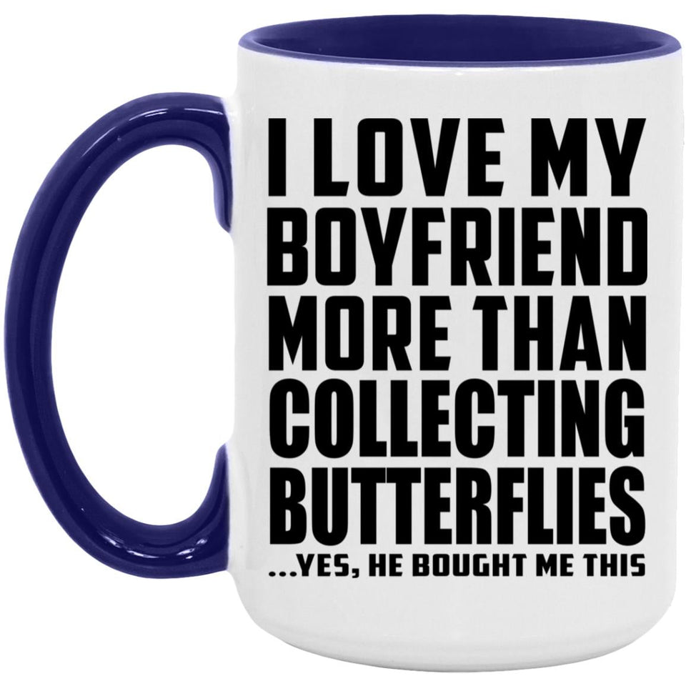 I Love My Boyfriend More Than Collecting Butterflies - 15oz Accent Mug Purple