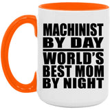Machinist By Day World's Best Mom By Night - 15oz Accent Mug Orange