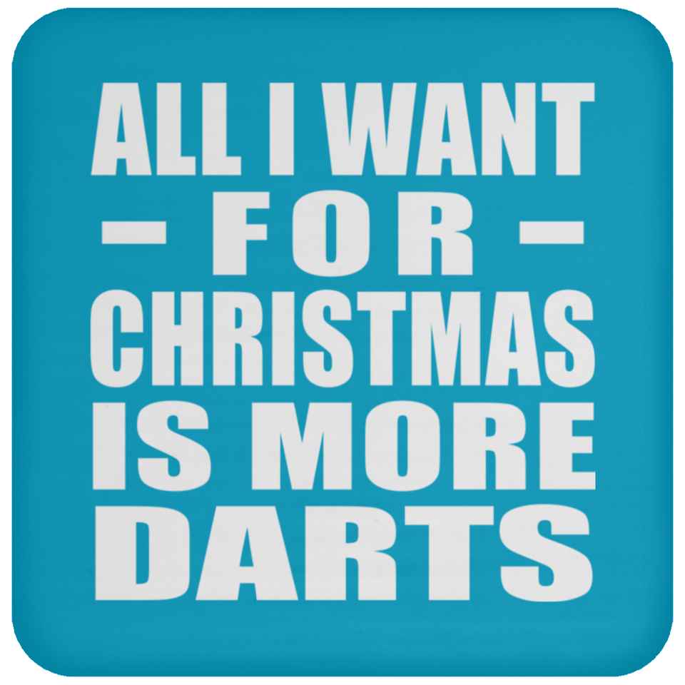 All I Want For Christmas Is More Darts - Coaster