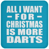 All I Want For Christmas Is More Darts - Coaster