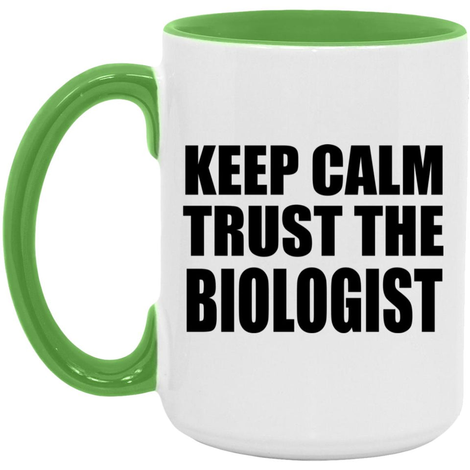 Keep Calm and Trust The Biologist - 15oz Accent Mug Green