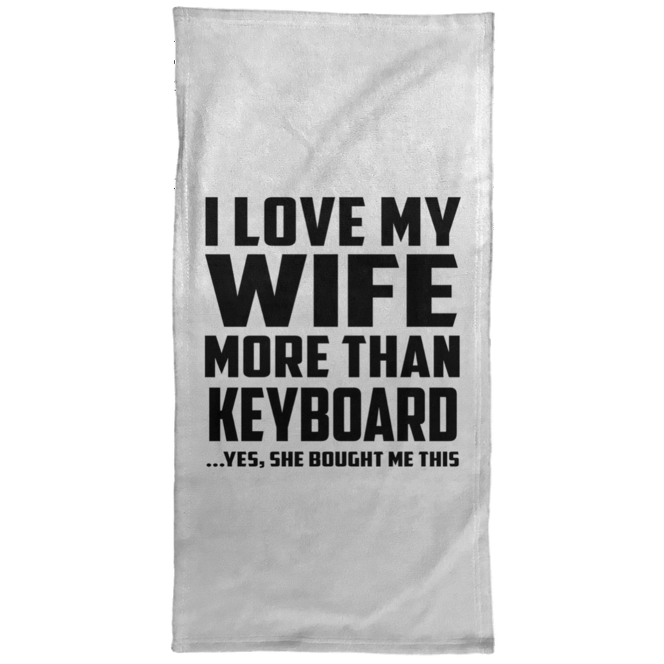 I Love My Wife More Than Keyboard - Hand Towel