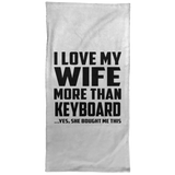 I Love My Wife More Than Keyboard - Hand Towel
