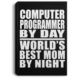Computer Programmer By Day World's Best Mom By Night - Canvas Portrait