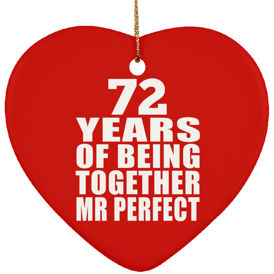 72nd Anniversary 72 Years Of Being Mr Perfect - Heart Ornament