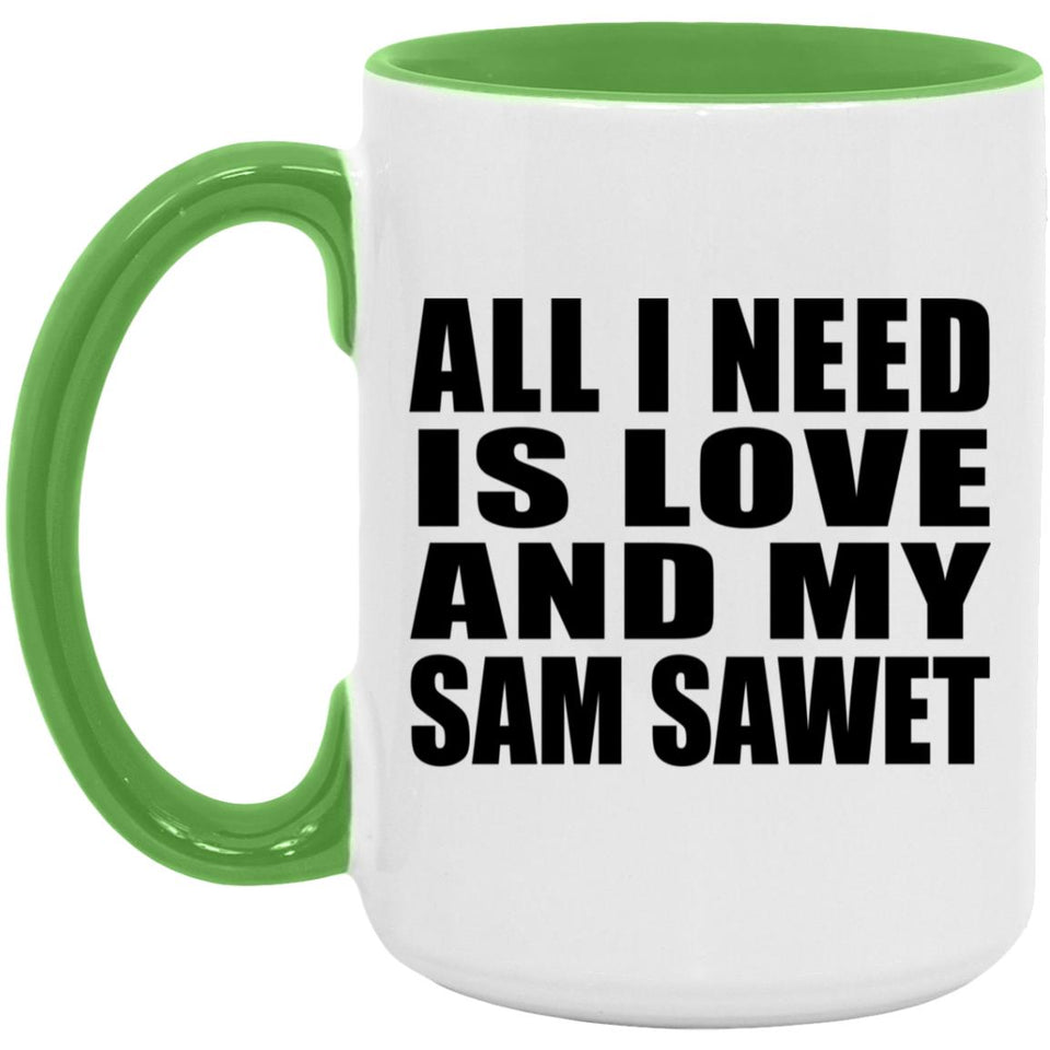 All I Need Is Love And My Sam Sawet - 15oz Accent Mug Green