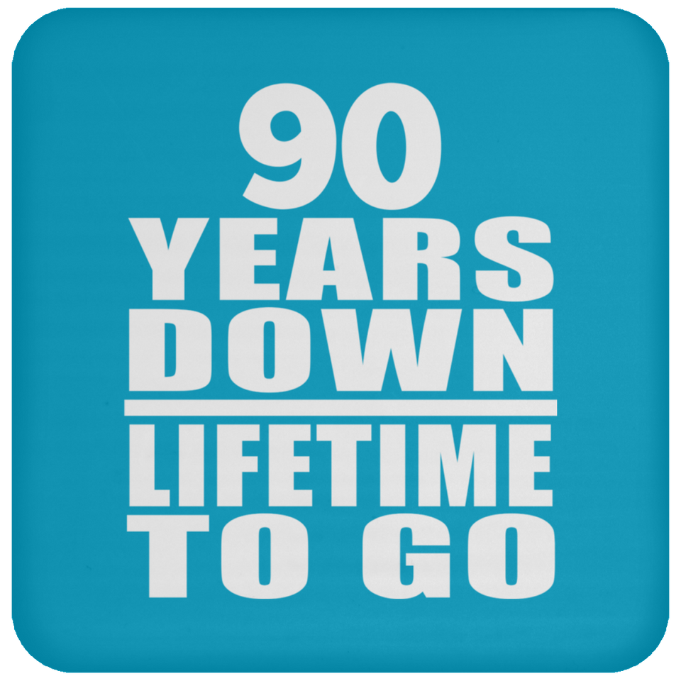 90th Anniversary 90 Years Down Lifetime To Go - Drink Coaster
