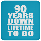 90th Anniversary 90 Years Down Lifetime To Go - Drink Coaster