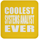 Coolest Systems Analyst Ever - Drink Coaster
