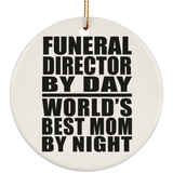 Funeral Director By Day World's Best Mom By Night - Circle Ornament