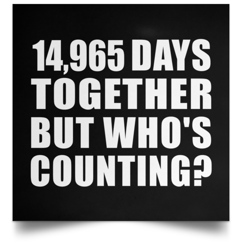 41st Anniversary 14,965 Days Together But Who's Counting - Poster Square