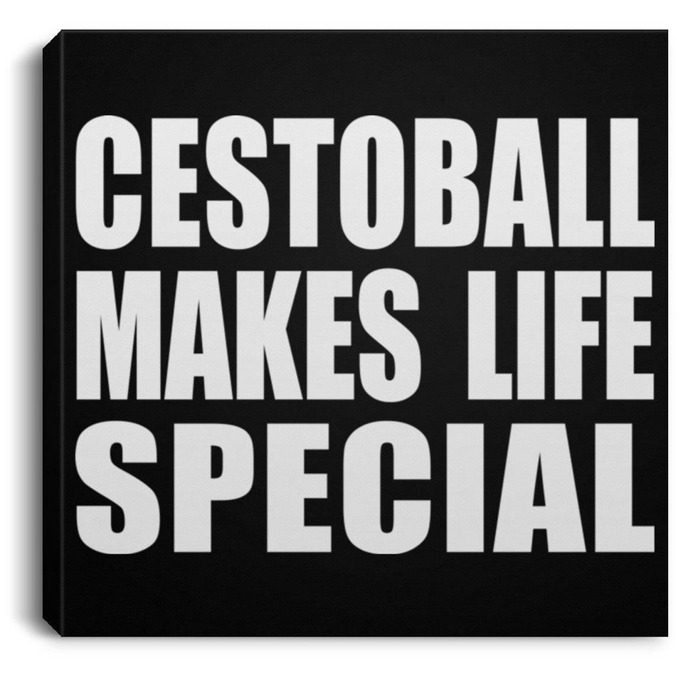 Cestoball Makes Life Special - Canvas Square
