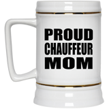 Proud Chauffeur Mom - Beer Stein