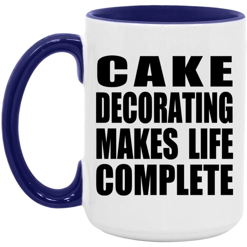 Cake Decorating Makes Life Complete - 15oz Accent Mug Purple