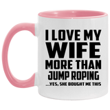 I Love My Wife More Than Jump Roping - 11oz Accent Mug Pink