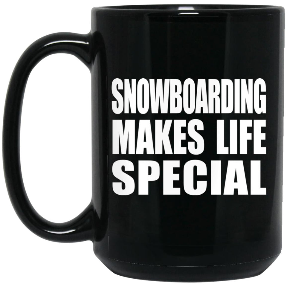 Snowboarding Makes Life Special - 15oz Coffee Mug Black