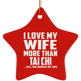 I Love My Wife More Than Tai Chi - Star Ornament