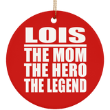Lois The Mom The Hero The Legend - Circle Ornament
