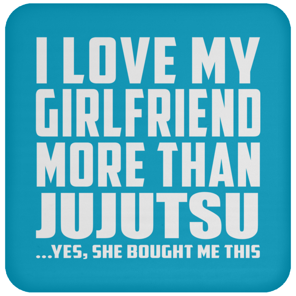 I Love My Girlfriend More Than Jujutsu - Drink Coaster
