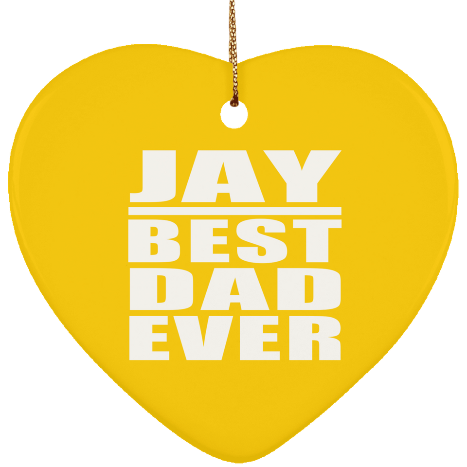 Jay Best Dad Ever - Heart Ornament